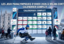 Les jeux paralympiques d&rsquo;hiver 2026 à Milan-Cortina : Calendrier complet